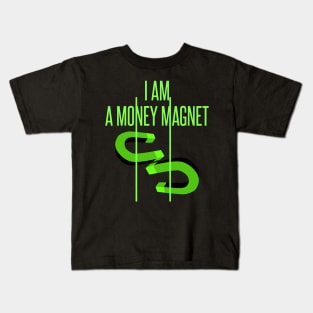 I am a money magnet - manifesting design Kids T-Shirt